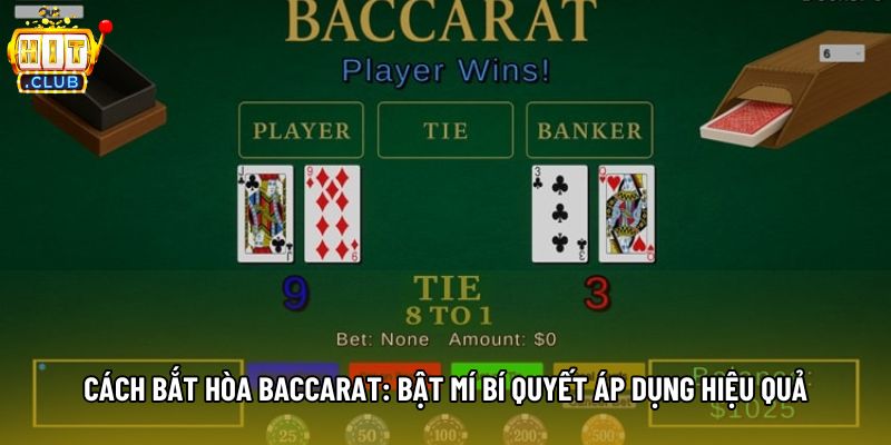 Cách Bắt Hòa Baccarat: Bật Mí Bí Quyết Áp Dụng Hiệu Quả