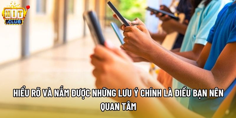 Hiểu rõ và nắm được những lưu ý chính là điều bạn nên quan tâm