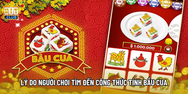 Lý do người chơi tìm đến công thức tính bầu cua