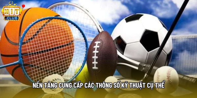 Nền tảng cung cấp các thông số kỹ thuật cụ thể Nền tảng cung cấp các thông số kỹ thuật cụ thể