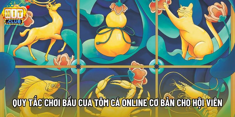 Quy tắc chơi bầu cua tôm cá online cơ bản cho hội viên
