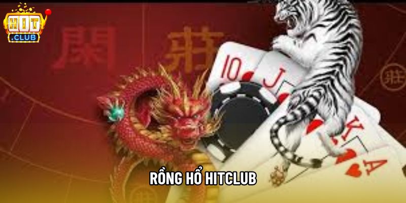 Rồng Hổ Hitclub - Bộ Môn Hấp Dẫn người dùng Trên Nền Tảng