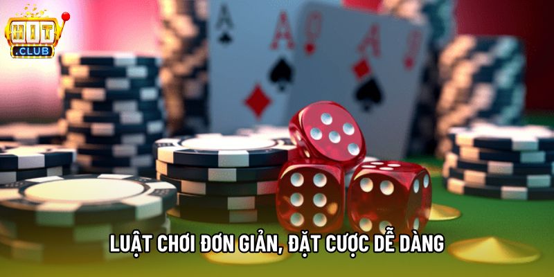 Luật chơi đơn giản, đặt cược dễ dàng